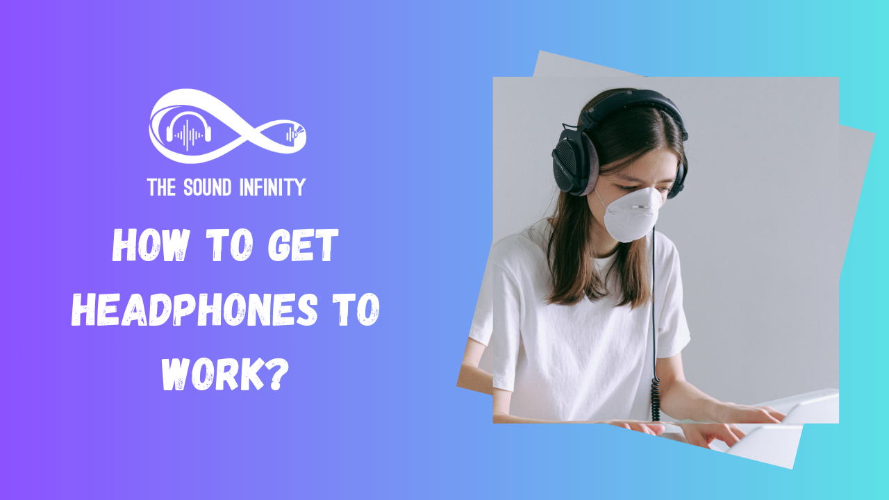 How to Get Headphones to Work?